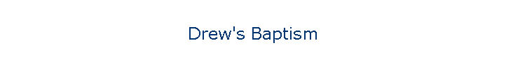 Drew's Baptism