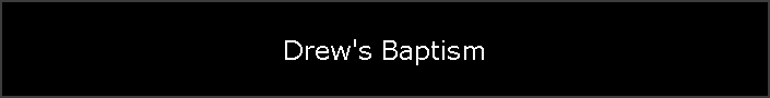 Drew's Baptism
