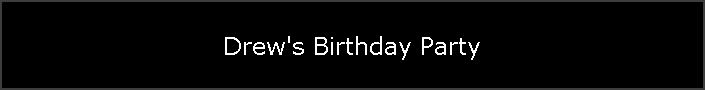 Drew's Birthday Party