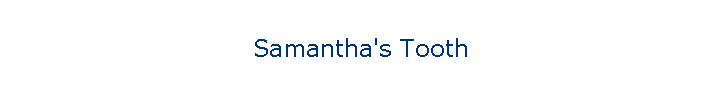 Samantha's Tooth