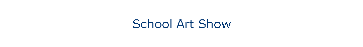 School Art Show