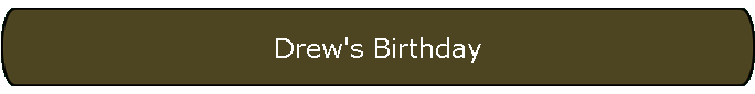 Drew's Birthday