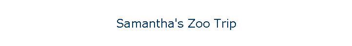 Samantha's Zoo Trip