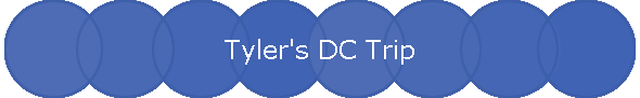 Tyler's DC Trip