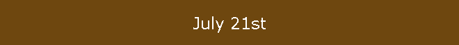 July 21st