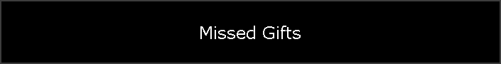 Missed Gifts