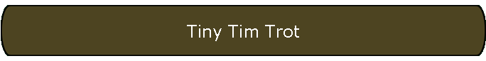 Tiny Tim Trot