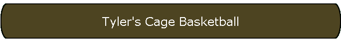 Tyler's Cage Basketball