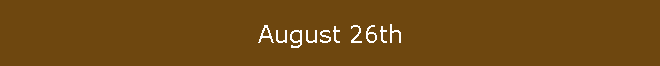 August 26th