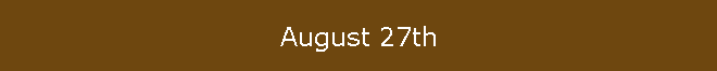 August 27th