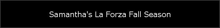 Samantha's La Forza Fall Season