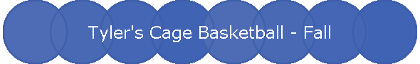 Tyler's Cage Basketball - Fall