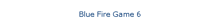 Blue Fire Game 6