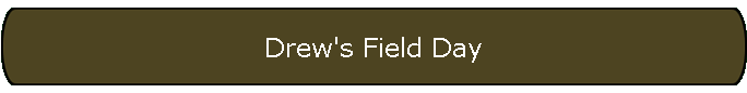 Drew's Field Day