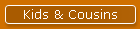 Kids & Cousins