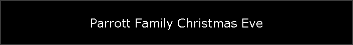 Parrott Family Christmas Eve