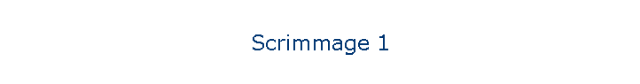 Scrimmage 1