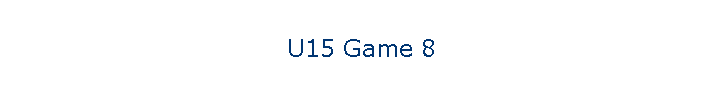 U15 Game 8