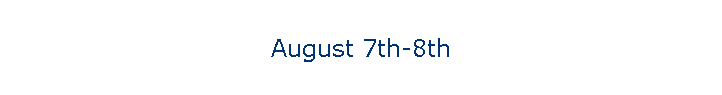 August 7th-8th