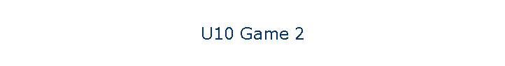 U10 Game 2