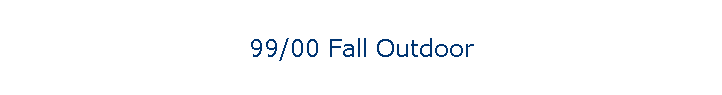 99/00 Fall Outdoor