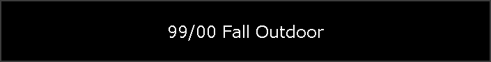 99/00 Fall Outdoor