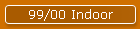 99/00 Indoor