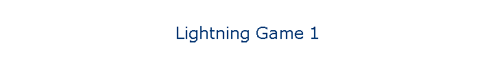 Lightning Game 1