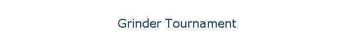 Grinder Tournament