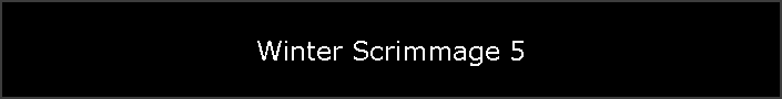 Winter Scrimmage 5