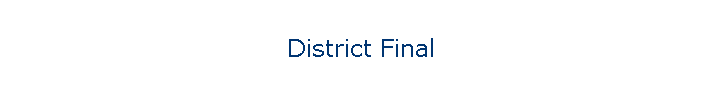 District Final