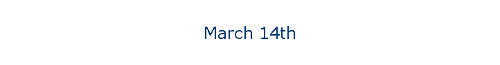 March 14th