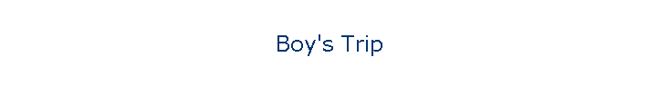 Boy's Trip