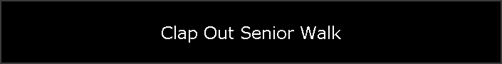 Clap Out Senior Walk
