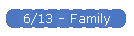 6/13 - Family